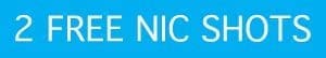 2 Free Nic Shots